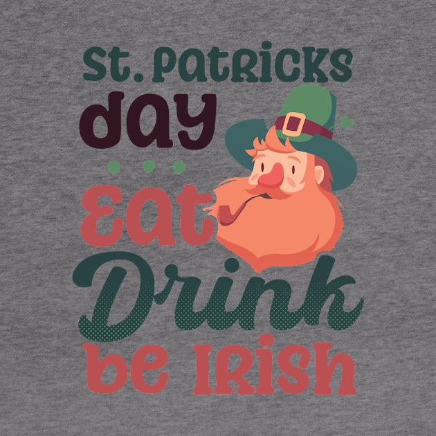 Funny St Patricks Day Shirt | Eat Drink Be Irish by Gawkclothing